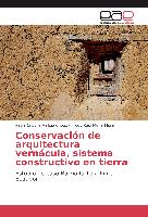Conservación de arquitectura vernácula, sistema constructivo en tierra