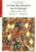 A cortes dos primeiros reis de Portugal : Afonso Henriques, Sancho I, Afonso II