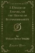 A Dream of Empire, or the House of Blennerhassett (Classic Reprint)