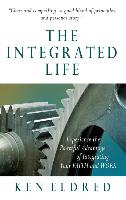 The Integrated Life: Experience the Powerful Advantage of Integrating Your Faith and Work