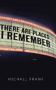 THERE ARE PLACES I REMEMBER