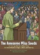 The Awesome Miss Seeds: Her Courage Overcame Disabilities, Her Determination Changed Schools and Teaching