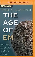 The Age of Em: Work, Love and Life When Robots Rule the Earth