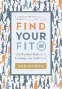 Find Your Fit: A Practical Guide to Landing a Job You'll Love