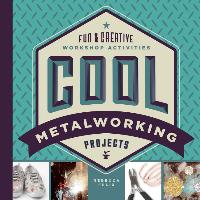 Cool Metalworking Projects: Fun & Creative Workshop Activities