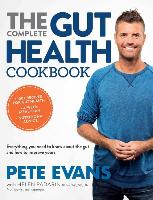 The Complete Gut Health Cookbook: Everything You Need to Know about the Gut and How to Improve Yours