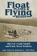 Float Planes and Flying Boats: The U.S. Coast Guard and Early Naval Aviation