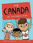My Canada: An Illustrated Atlas