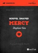 Gospel Shaped Mercy Handbook: The Gospel Coalition Curriculum 5
