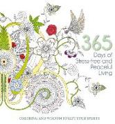 365 Days of Stress-Free and Peaceful Living: Coloring and Wisdom to Lift Your Spirits