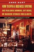 How to Open a Business Writing and Publishing Memoirs, Gift Books, or Success Stories for Clients