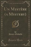 Un Mystère (a Mystery) (Classic Reprint)