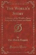 The World's Story, Vol. 4: A History of the World in Story, Song and Art, Greece and Rome (Classic Reprint)