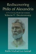 Rediscovering Philo of Alexandria. A First Century Torah Commentator, Volume V - Deuteronomy
