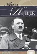 Adolf Hitler: German Dictator