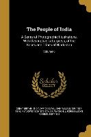 The People of India: A Series of Photographic Illustrations, With Descriptive Letterpress, of the Races and Tribes of Hindustan, Volume 6