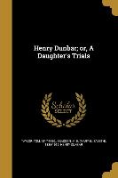 Henry Dunbar, or, A Daughter's Trials