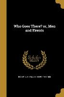 Who Goes There? or, Men and Events