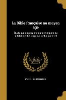 La Bible française au moyen age: Étude sur les plus anciennes versions de la Bible écrites en prose de langue d'Oïl