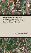 Greyhound Racing And Breeding (A Vintage Dog Books Breed Classic)