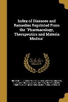 Index of Diseases and Remedies Reprinted From the Pharmacology, Therapeutics and Materia Medica