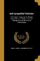 Self-propelled Vehicles: A Practical Treatise on the Theory, Construction, Operation, Case and Management of All Forms of Automobiles