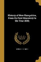 History of New Hampshire, From Its First Discovery to the Year 1830