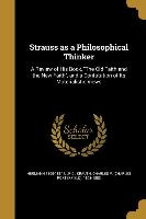 Strauss as a Philosophical Thinker: A Review of His Book, The Old Faith and the New Faith, and a Confutation of Its Materialistic Views