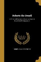 Roberte the Deuyll: A Metrical Romance, From an Ancient Illuminated Manuscript