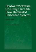 Hardware/Software Co-Design for Data Flow Dominated Embedded Systems