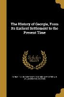 The History of Georgia, From Its Earliest Settlement to the Present Time