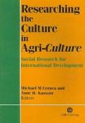 Researching the Culture in Agri-Culture: Social Research for International Agricultural Development