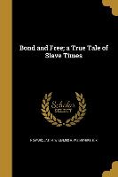 Bond and Free, a True Tale of Slave Times