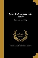 FROM SHAKESPEARE TO O HENRY