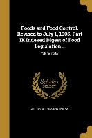 Foods and Food Control. Revised to July 1, 1905. Part IX Indexed Digest of Food Legislation .., Volume no.69