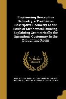 Engineering Descriptive Geometry, a Treatise on Descriptive Geometry as the Basis of Mechanical Drawing, Explaining Geometrically the Operations Custo