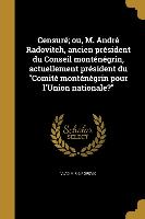 Censuré, ou, M. André Radovitch, ancien président du Conseil monténégrin, actuellement président du Comité monténégrin pour l'Union nationale?
