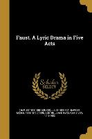 FAUST A LYRIC DRAMA IN 5 ACTS