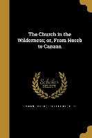 The Church in the Wilderness, or, From Horeb to Canaan