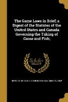 GAME LAWS IN BRIEF A DIGEST OF