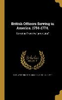 British Officers Serving in America. 1754-1774