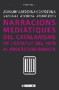 Narracions mediàtiques del catalanism : de l'Estatut del 1979 al procés sobiranista
