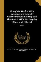 Complete Works, with Introductory Notes by George Parsons Lathrop and Illustrated with Etchings by Blum [And Others.], Volume 9