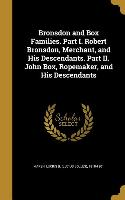 Bronsdon and Box Families. Part I. Robert Bronsdon, Merchant, and His Descendants. Part II. John Box, Ropemaker, and His Descendants