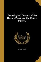 Genealogical Descent of the Huxley Family in the United States