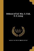 DEFENCE OF COL WM S FISH US AR