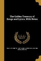 The Golden Treasury of Songs and Lyrics, With Notes