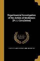 Experimental Investigation of the Action of Medicines [Pt. 1. Circulation]