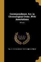 Correspondence. Arr. in Chronological Order, With Annotations, Volume 4
