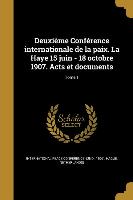 Deuxième Conférence internationale de la paix. La Haye 15 juin - 18 octobre 1907. Acts et documents, Tome 1